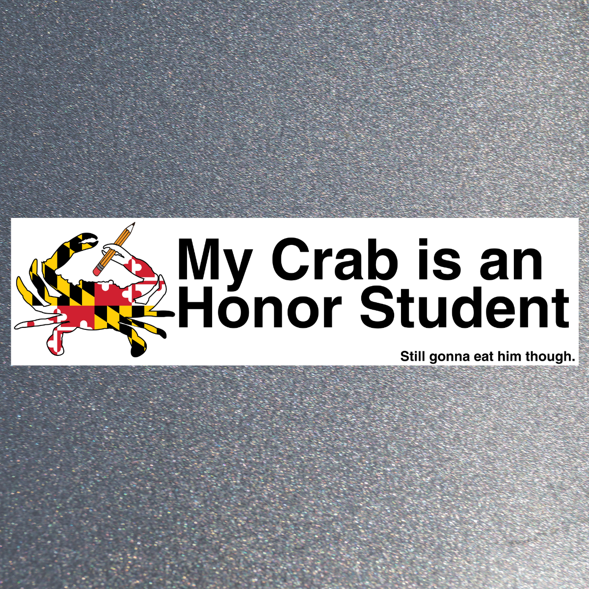 My Crab is an Honor Student / Bumper Sticker